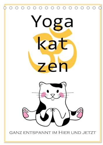 Yogakatzen - ganz entspannt im Hier und Jetzt (Tischkalender 2026 DIN A5 hoch), CALVENDO Monatskalender: Lustige Katzen zeigen Yogastellungen (CALVENDO Gesundheit)