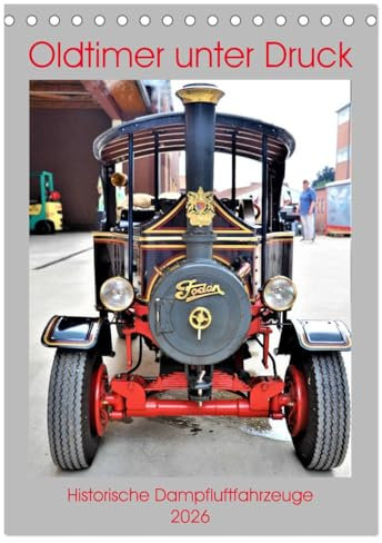 Oldtimer unter Dampf (Tischkalender 2026 DIN A5 hoch), CALVENDO Monatskalender: Sehenswerte Dampfluft-Fahrzeuge. (CALVENDO Orte)