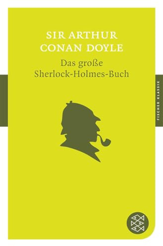 Das große Sherlock-Holmes-Buch: Mit dem Werkbeitrag aus dem Neuen Kindlers Literatur Lexikon. Originalausgabe (Fischer Klassik)