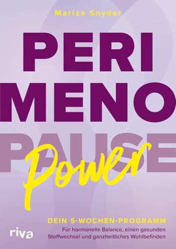 Perimenopause-Power: Dein 5-Wochen-Programm für hormonelle Balance, einen gesunden Stoffwechsel und ganzheitliches Wohlbefinden | Mit dem 7-Säulen-Reset zurück zu neuer Stärke finden
