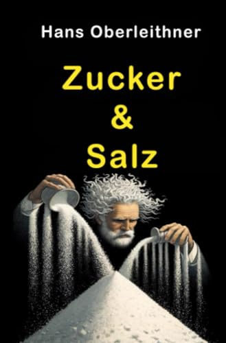 Zucker & Salz: Ein süß-salziger Sachbuch-Thriller