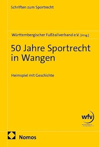 50 Jahre Sportrecht in Wangen: Heimspiel mit Geschichte (Schriften zum Sportrecht)