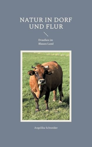 Natur in Dorf und Flur: Draußen im Blauen Land