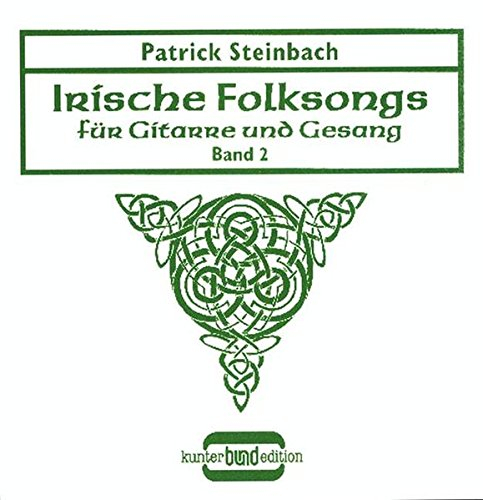Irische Folksongs für Gitarre und Gesang, m. je 1 CD-Audio, Bd.2: Lieder über Armut und Emigration, Freiheitskampf und Unterdrückung, Helden und die ... und Gesang. (kunter-bund-edition, Band 2)