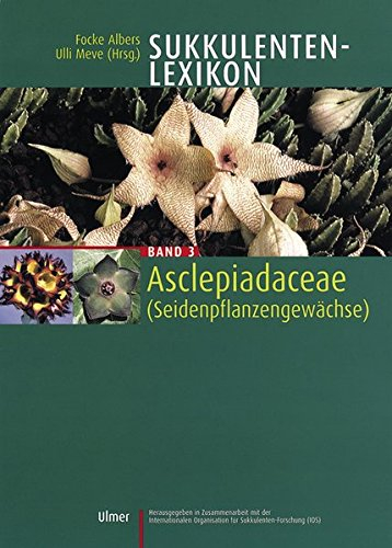 Sukkulenten-Lexikon Band 3: Asclepiadaceae (Seidenpflanzengewächse)