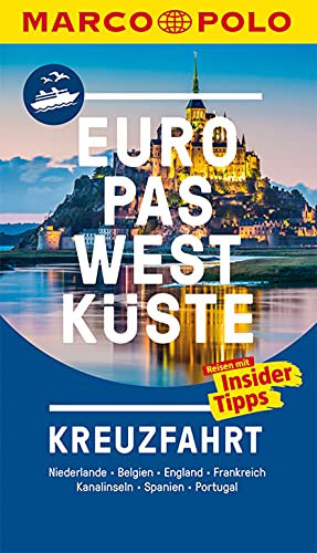 MARCO POLO Reiseführer Kreuzfahrt Europas Westküste: Niederlande, Belgien, England, Frankreich, Kanalinseln, Spanien Portugal. Reisen mit Insider-Tipps