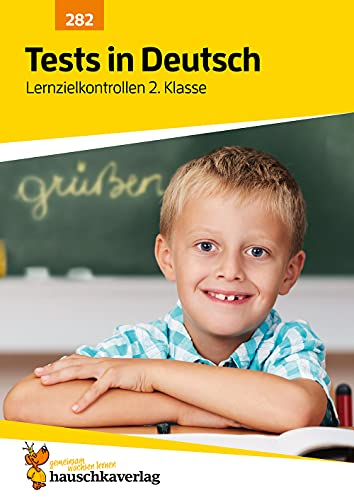 Übungsheft mit Tests in Deutsch 2. Klasse: Echte Klassenarbeiten mit Punktevergabe und Lösungen - Rechtschreiben, Grammatik und Lesen üben (Lernzielkontrollen, Band 282)