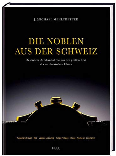 Die Noblen aus der Schweiz: Besondere Armbanduhren aus der großen Zeit der mechanischen Uhren