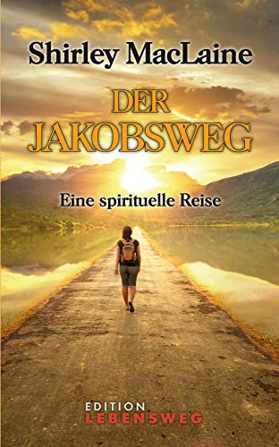 Der Jakobsweg: Eine spirituelle Reise (Edition Lebensweg)
