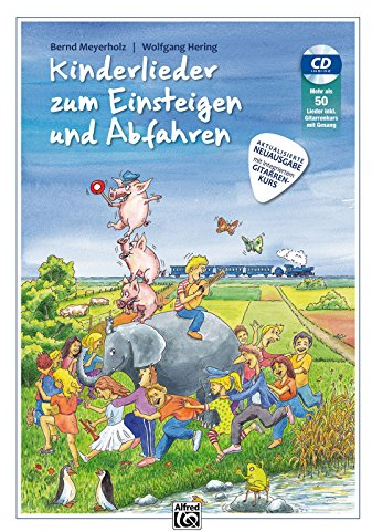 Kinderlieder zum Einsteigen und Abfahren - AKTUALISIERTE NEUAUSGABE: Aktualisierte Neuausgabe. Liedersammlung und aufbauender Gitarrenkurs