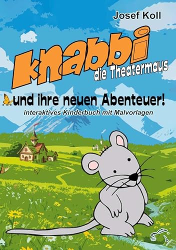Knabbi, die Theatermaus, und ihre neuen Abenteuer: interaktives Kinderbuch mit Malvorlagen
