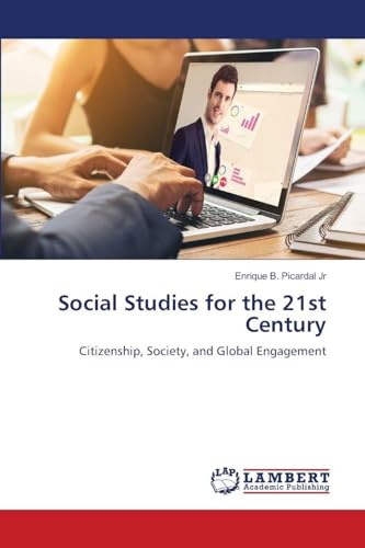 Social Studies for the 21st Century: Citizenship, Society, and Global Engagement