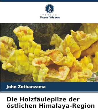 Die Holzfäulepilze der östlichen Himalaya-Region