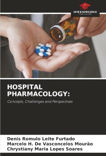 HOSPITAL PHARMACOLOGY:: Concepts, Challenges and Perspectives