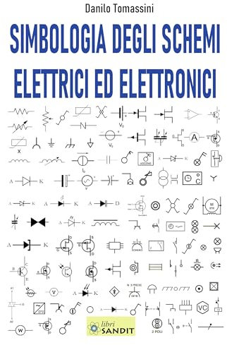 Simbologia degli schemi elettrici ed elettronici. Per gli Ist. tecnici e professionali