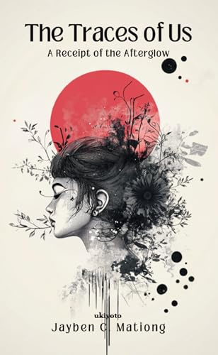 The Traces of Us | A Receipt of the Afterglow