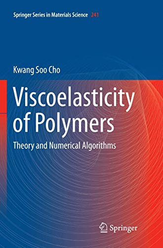 Viscoelasticity of Polymers: Theory and Numerical Algorithms (Springer Series in Materials Science, 241, Band 241)