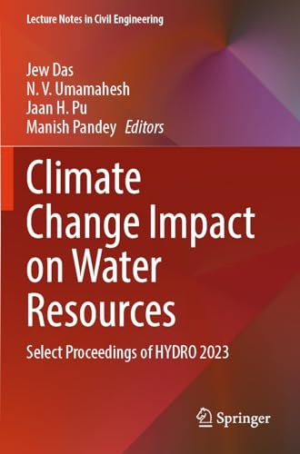 Climate Change Impact on Water Resources: Select Proceedings of HYDRO 2023 (Lecture Notes in Civil Engineering, Band 561)