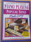 Piano Playing - Popular Songs Made Easy (For the Advanced Beginner)