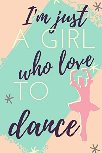 I,m Just A Girl Who Love To Dance: Blank Lined Notebook