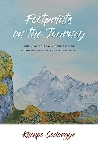 Footprints on the Journey: One Year Following the Path of Dzogchen Master Khenpo Sodargye