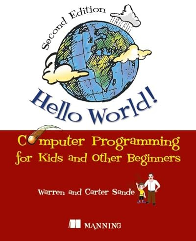 Hello World!: Computer Programming for Kids and Other Beginners