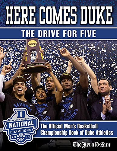 Here Comes Duke: The Drive for Five: The Official Men's Basketball Championship Book of Duke Athletics