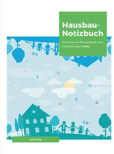Hausbau-Notizbuch: Das moderne Bautagebuch zum Selbsteintragen (V04)