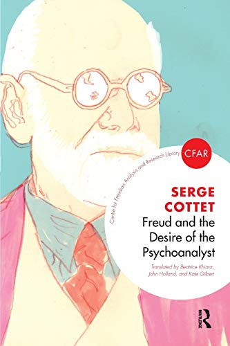 Freud and the Desire of the Psychoanalyst (Centre for Freudian Analysis and Research Library)
