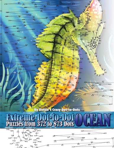 Extreme Dot-to-Dot Ocean Puzzles from 372 to 873 Dots (Dot to Dot Books For Adults, Band 12)