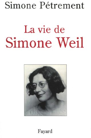 La Vie de Simone Weil: Avec des lettres et d'autres textes inédits de Simone Weil
