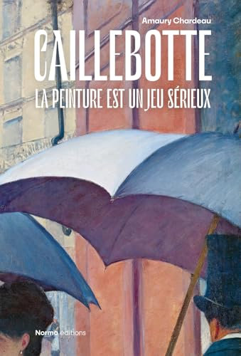 Caillebotte: La peinture est un jeu sérieux