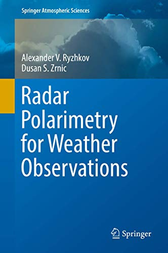Radar Polarimetry for Weather Observations (Springer Atmospheric Sciences)