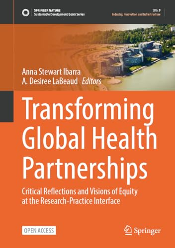 Transforming Global Health Partnerships: Critical Reflections and Visions of Equity at the Research-Practice Interface (Sustainable Development Goals Series)