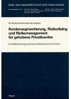 Kundensegmentierung, Risikodialog und Risikomanagement für gehobene Privatkunden: Eine Betrachtung aus finanzmarktökonomischer Sicht (Bank- und finanzwirtschaftliche Forschungen)