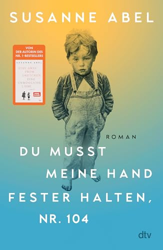 Du musst meine Hand fester halten, Nr. 104: Roman | »Wichtig und herzzerreißend« Elke Heidenreich