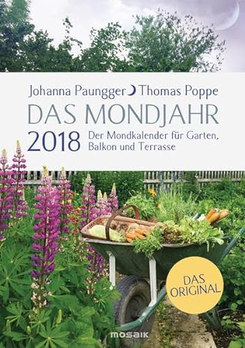 Das Mondjahr 2018: Der Mondkalender für Garten, Balkon und Terrasse - Das Original