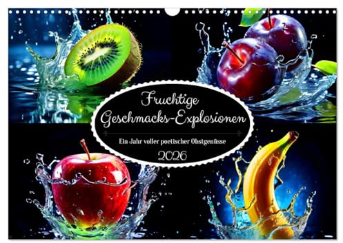 Fruchtige Geschmacks-Explosionen (Wandkalender 2026 DIN A3 quer), CALVENDO Monatskalender: Erleben Sie ein Jahr voller sinnlicher Genüsse mit ... einer Frucht beschreibt. (CALVENDO Lifestyle)
