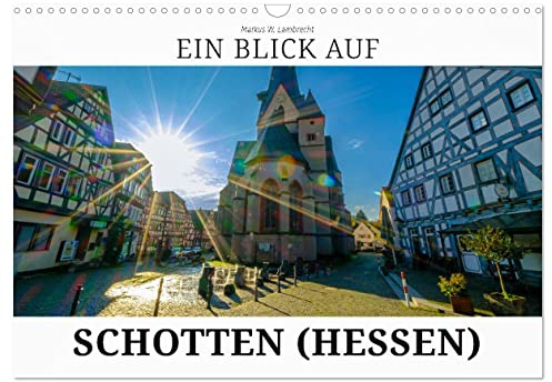 Ein Blick auf Schotten (Wandkalender 2026 DIN A3 quer), CALVENDO Monatskalender: Schotten - Perle im Vogelsbergkreis (CALVENDO Orte)