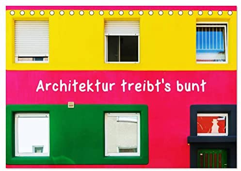 Architektur treibt's bunt (Tischkalender 2026 DIN A5 quer), CALVENDO Monatskalender: 12 Fotos farbenfroher Architektur (CALVENDO Orte)