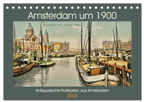 Amsterdam um 1900 (Tischkalender 2026 DIN A5 quer), CALVENDO Monatskalender: Eine Motiv-Sammlung antiquarischer Postkarten aus Amsterdam um 1900. (CALVENDO Orte)