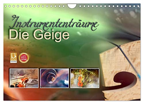 Instrumententräume - Die Geige (Wandkalender 2026 DIN A4 quer), CALVENDO Monatskalender: Aufgenommen in die Gold-Edition und mit einem Jurypreis ... zwölf wundervollen Bildern. (CALVENDO Kunst)