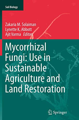 Mycorrhizal Fungi: Use in Sustainable Agriculture and Land Restoration: 41 (Soil Biology, 41)