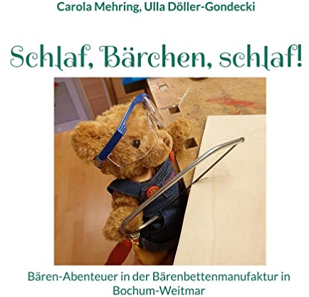 Schlaf, Bärchen, schlaf!: Bären-Abenteuer in der Bärenbettenmanufaktur in Bochum-Weitmar