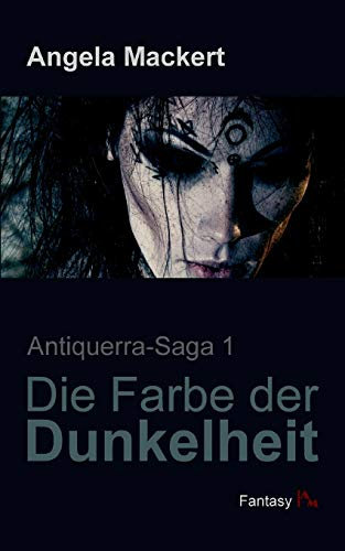 Die Farbe der Dunkelheit (Antiquerra-Saga)