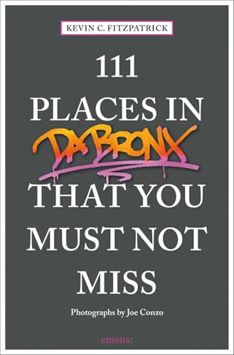 111 Places in the Bronx That You Must Not Miss: Travel Guide