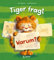 Tiger fragt Warum?: Warmherziges Bilderbuch über die Bindung zwischen Kind und Kuscheltier - Für Kinder ab 4 Jahren