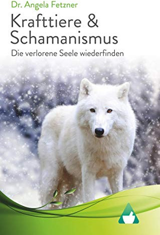 Krafttiere & Schamanismus: Die verlorene Seele wiederfinden
