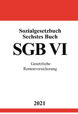 Sozialgesetzbuch Sechstes Buch (SGB VI): Gesetzliche Rentenversicherung