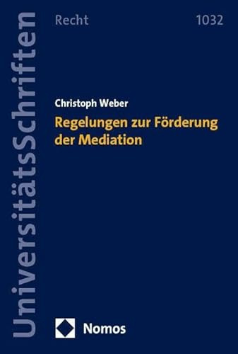 Regelungen zur Förderung der Mediation (Nomos Universitätsschriften Recht: Strafrecht in Deutschland und Europa)